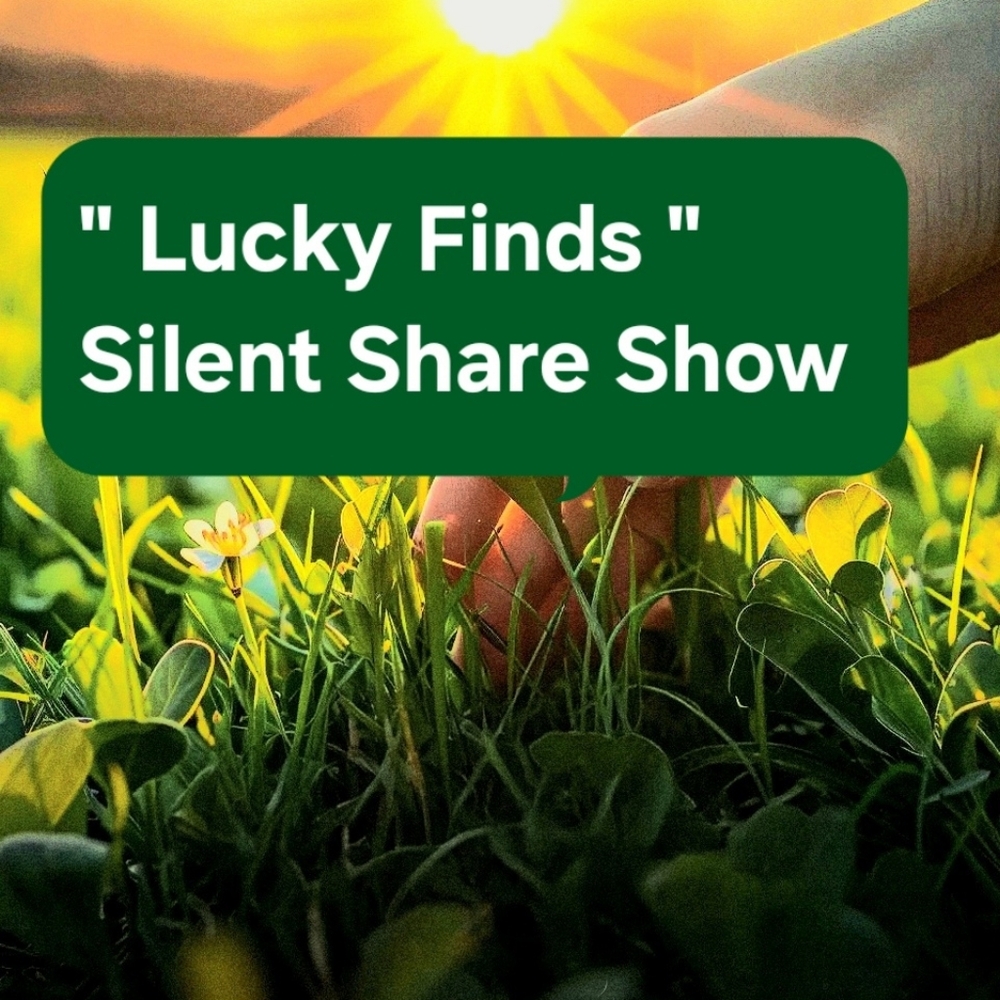 Lucky Finds🍀🌷 Silent🔕 Share Shows🎉